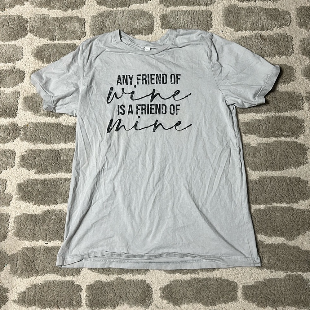 T shirt “Any friend of wine is a friend of mine”